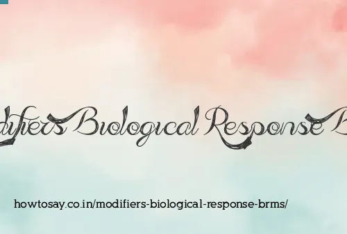 Modifiers Biological Response Brms