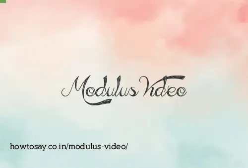 Modulus Video