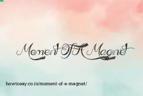 Moment Of A Magnet