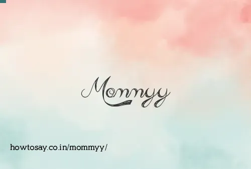 Mommyy