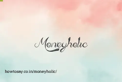 Moneyholic