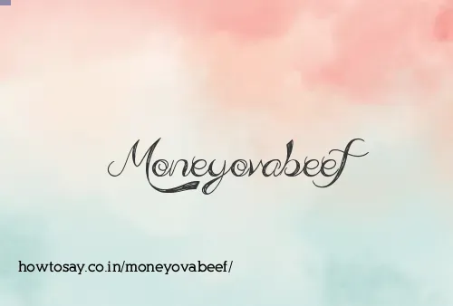 Moneyovabeef