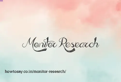 Monitor Research