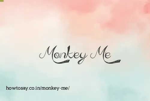 Monkey Me