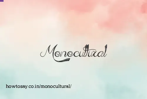 Monocultural