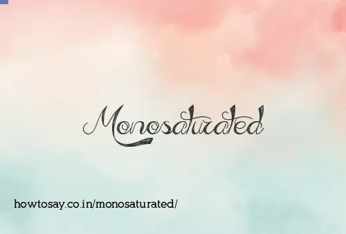 Monosaturated