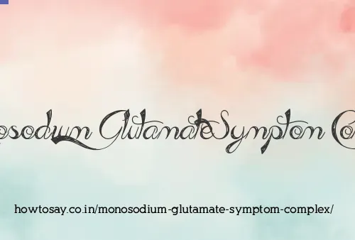 Monosodium Glutamate Symptom Complex