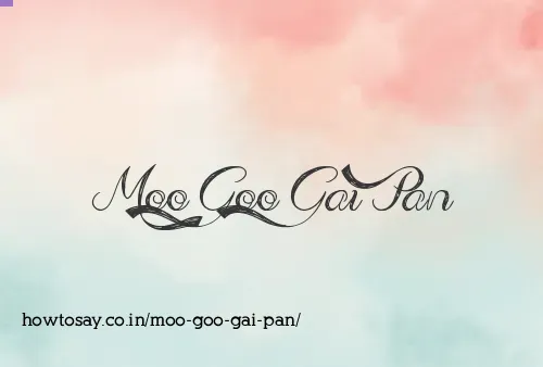 Moo Goo Gai Pan