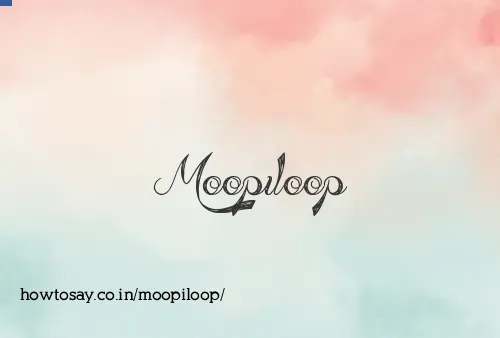 Moopiloop