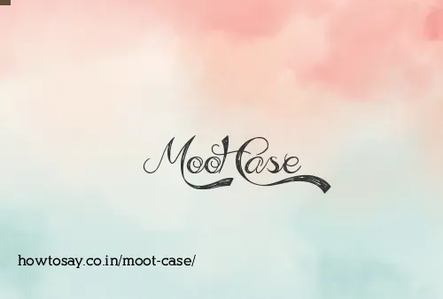 Moot Case