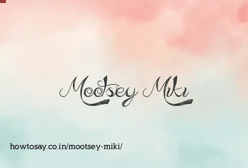 Mootsey Miki