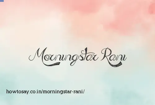 Morningstar Rani