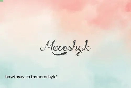 Moroshyk