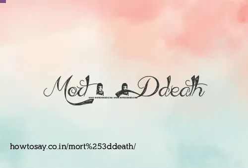 Mort=death