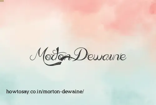 Morton Dewaine