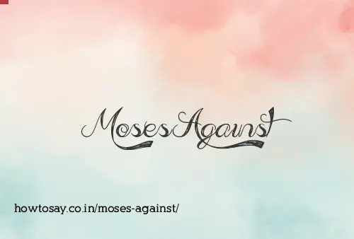 Moses Against