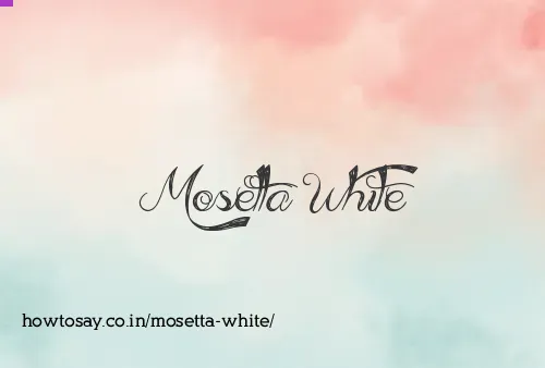 Mosetta White