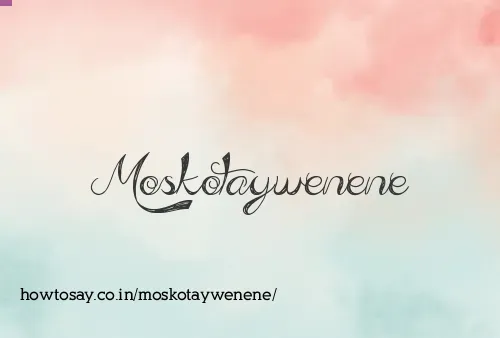 Moskotaywenene