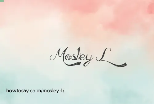 Mosley L