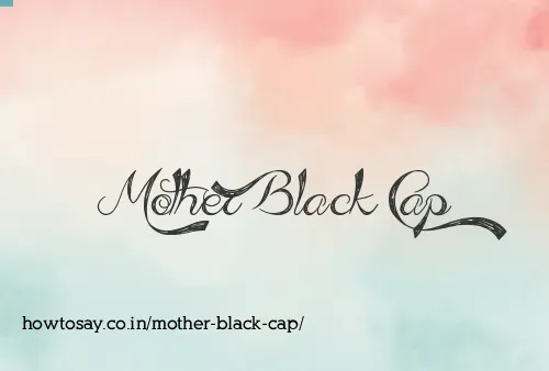 Mother Black Cap