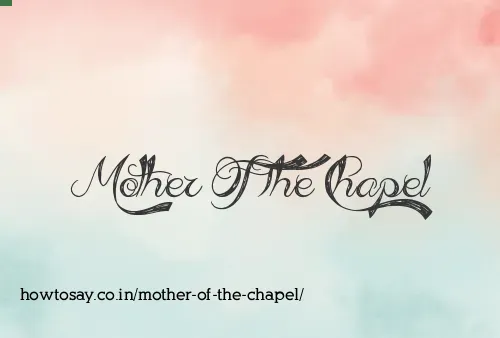 Mother Of The Chapel