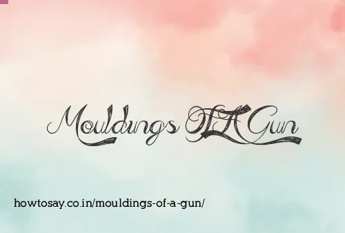 Mouldings Of A Gun