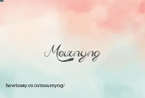 Mournyng