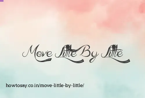 Move Little By Little