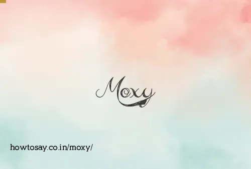 Moxy