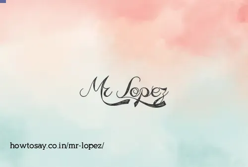 Mr Lopez