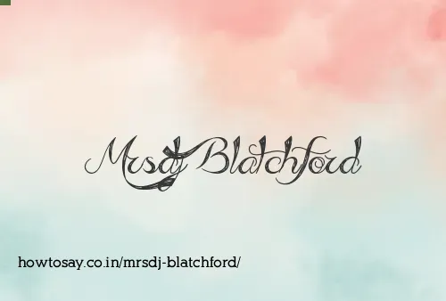 Mrsdj Blatchford