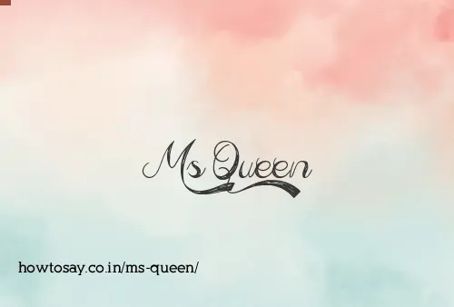 Ms Queen
