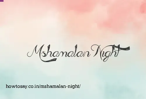 Mshamalan Night