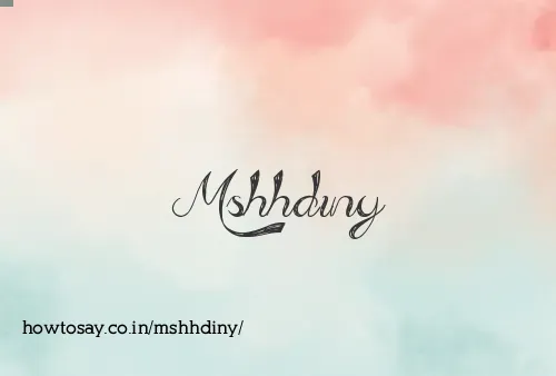 Mshhdiny