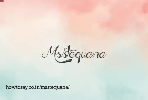 Msstequana