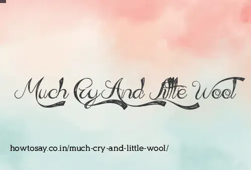 Much Cry And Little Wool