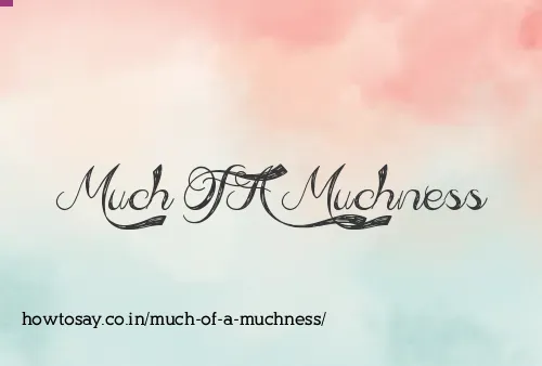 Much Of A Muchness