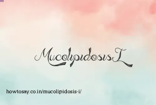Mucolipidosis I