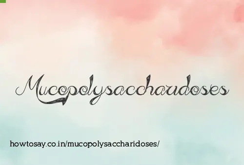 Mucopolysaccharidoses