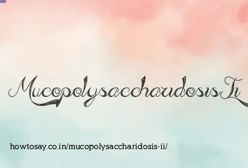 Mucopolysaccharidosis Ii