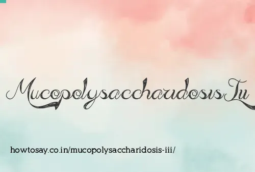 Mucopolysaccharidosis Iii