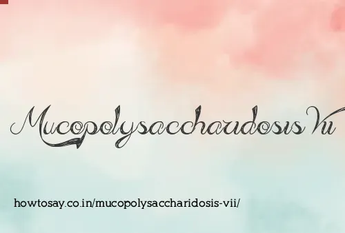 Mucopolysaccharidosis Vii