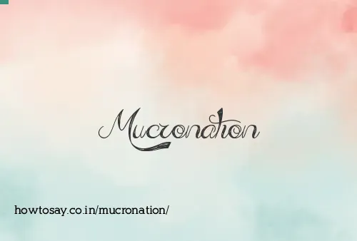 Mucronation