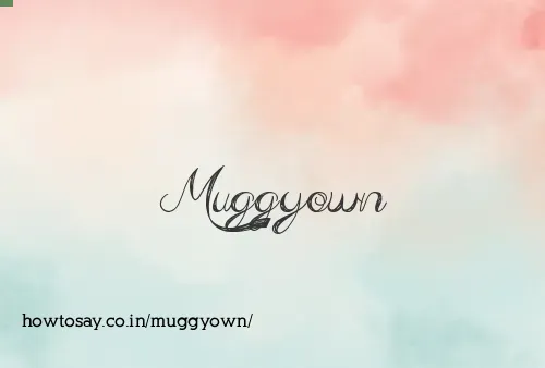 Muggyown
