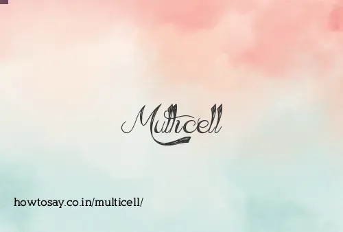 Multicell