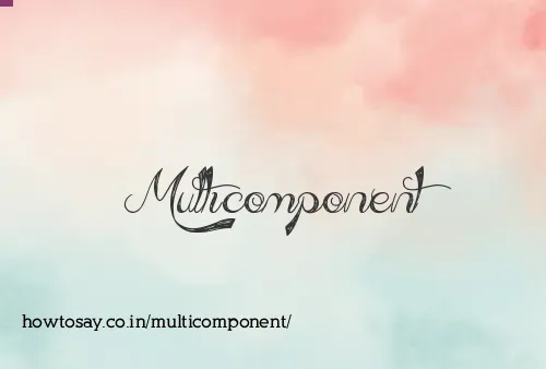 Multicomponent