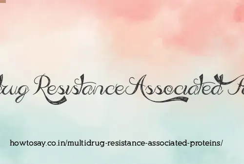 Multidrug Resistance Associated Proteins