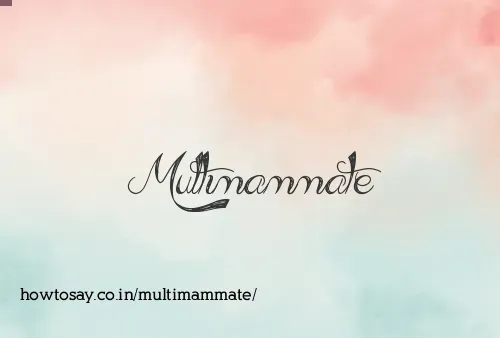 Multimammate