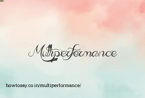 Multiperformance