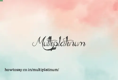 Multiplatinum